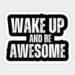 Wake up and be Awesome Sticker